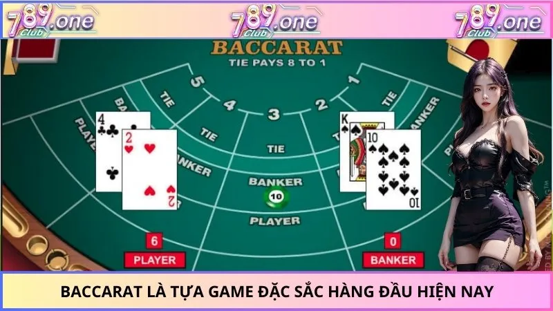 Baccarat là tựa game đặc sắc hàng đầu hiện nay