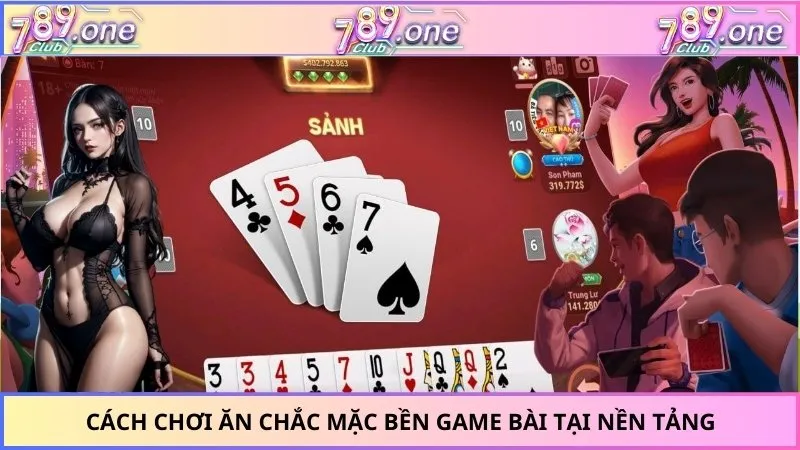 Cách chơi ăn chắc mặc bền game bài tại nền tảng