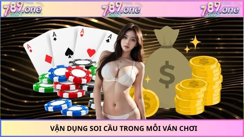 Vận dụng soi cầu trong mỗi ván chơi