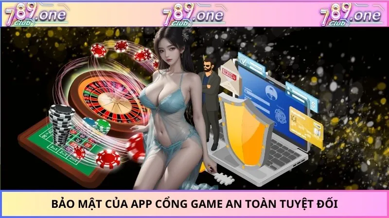 Bảo mật của App cổng game an toàn tuyệt đối