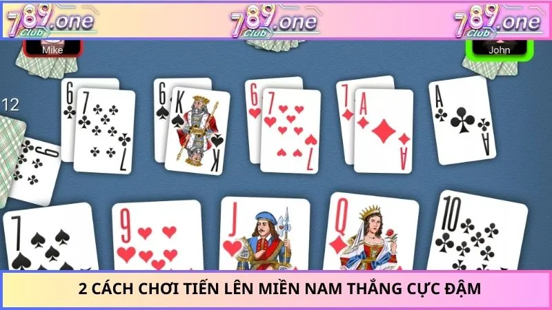 2 Cách chơi tiến lên miền Nam thắng cực đậm