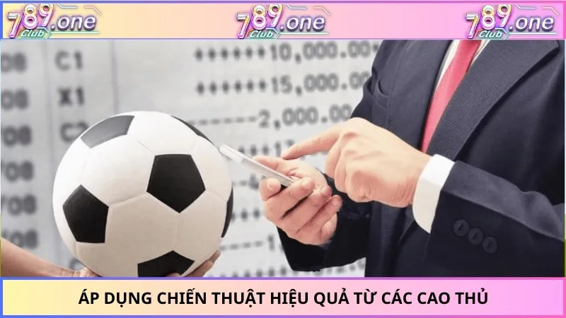 Áp dụng chiến thuật hiệu quả từ các cao thủ