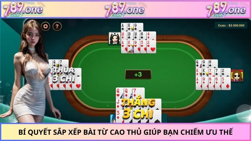 Bí quyết sắp xếp bài từ cao thủ giúp bạn chiếm ưu thế