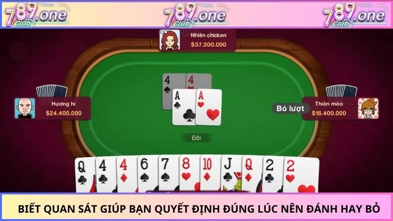 Biết quan sát giúp bạn quyết định đúng lúc nên đánh hay bỏ