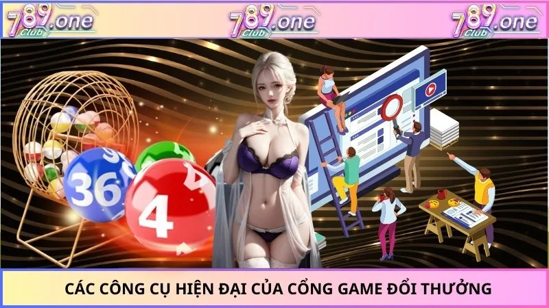Các công cụ hiện đại của cổng game đổi thưởng