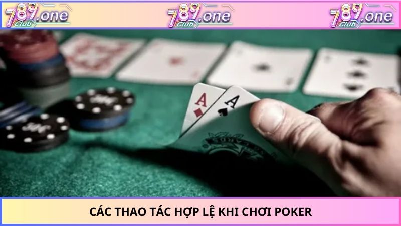Các thao tác hợp lệ khi chơi poker