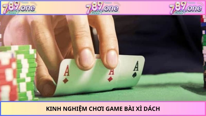 Kinh nghiệm chơi game bài xì dách