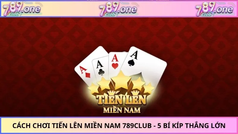 cách chơi tiến lên miền Nam