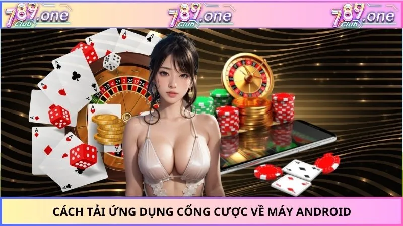Cách tải ứng dụng cổng cược về máy Android