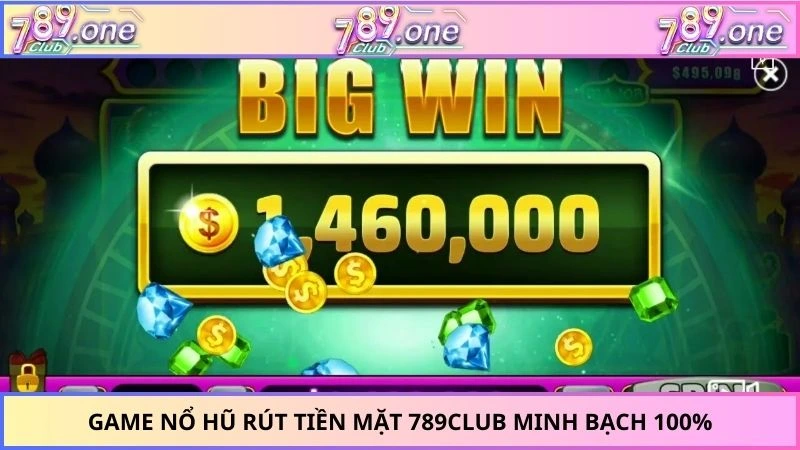 Game nổ hũ rút tiền mặt 789CLUB minh bạch 100%
