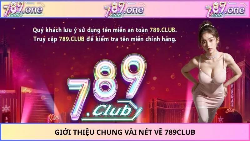 Giới thiệu chung vài nét về 789CLUB
