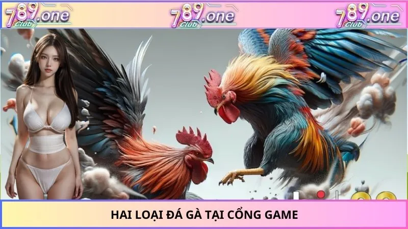 Hai loại đá gà tại cổng game