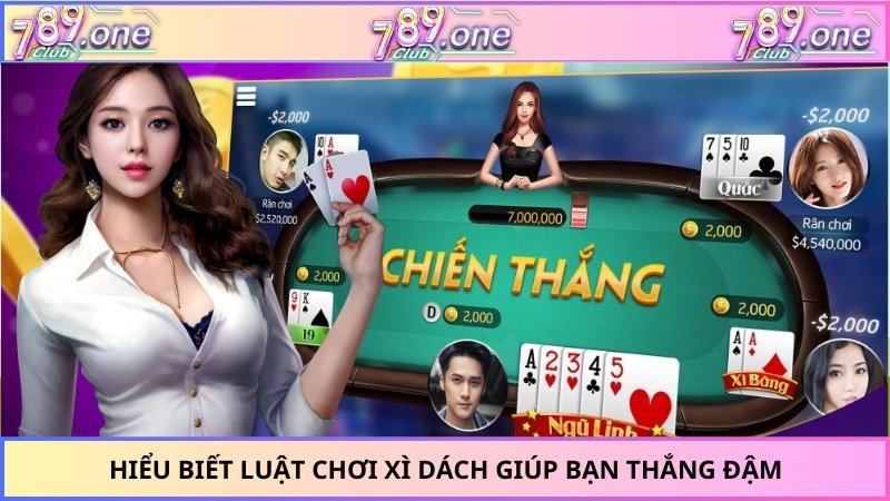 Hiểu biết luật chơi xì dách giúp bạn thắng đậm