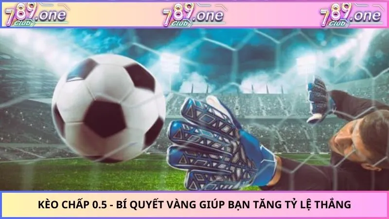 Kèo chấp 0.5