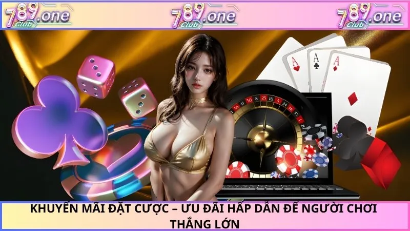 Khuyến Mãi Đặt Cược – Ưu Đãi Hấp Dẫn Để Người Chơi Thắng Lớn