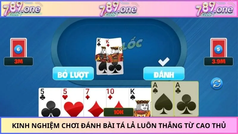 Kinh nghiệm chơi đánh bài tá lả luôn thắng từ cao thủ