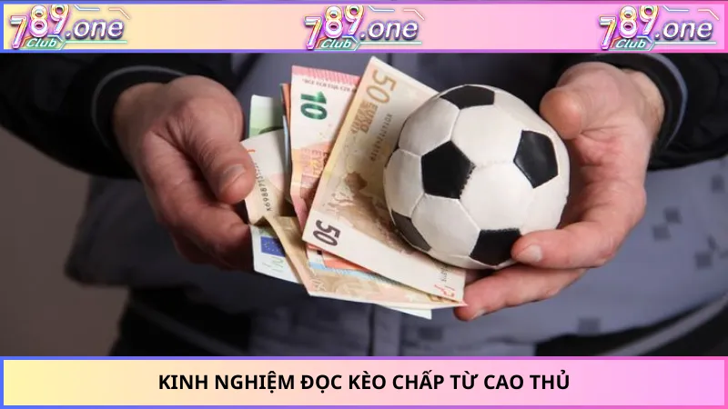 Kinh nghiệm đọc kèo chấp từ cao thủ