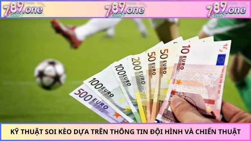 Kỹ thuật soi kèo dựa trên thông tin đội hình và chiến thuật