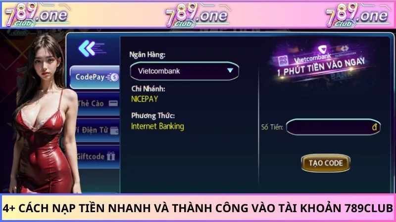4+ Cách Nạp Tiền Nhanh Và Thành Công Vào Tài Khoản 789Club