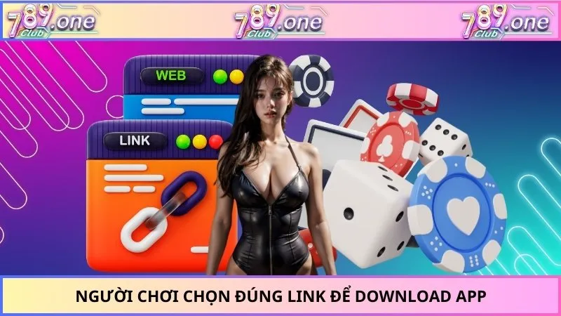 Người chơi chọn đúng link để download App