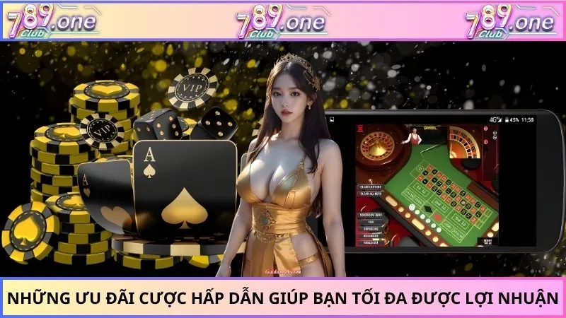 Những ưu đãi cược hấp dẫn giúp bạn tối đa được lợi nhuận