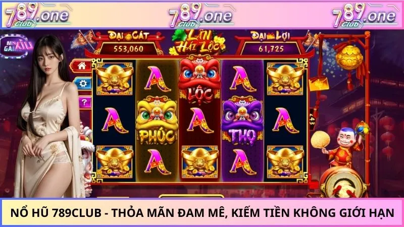 Nổ Hũ 789CLUB - Thỏa Mãn Đam Mê, Kiếm Tiền Không Giới Hạn