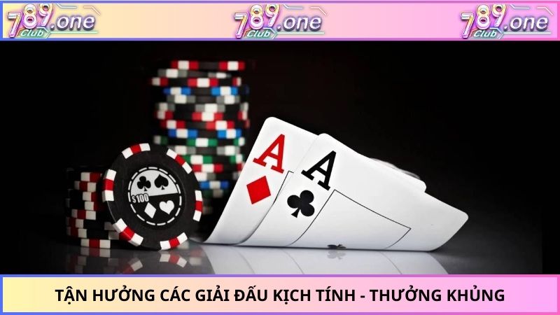 Tận hưởng các giải đấu kịch tính - Thưởng khủng