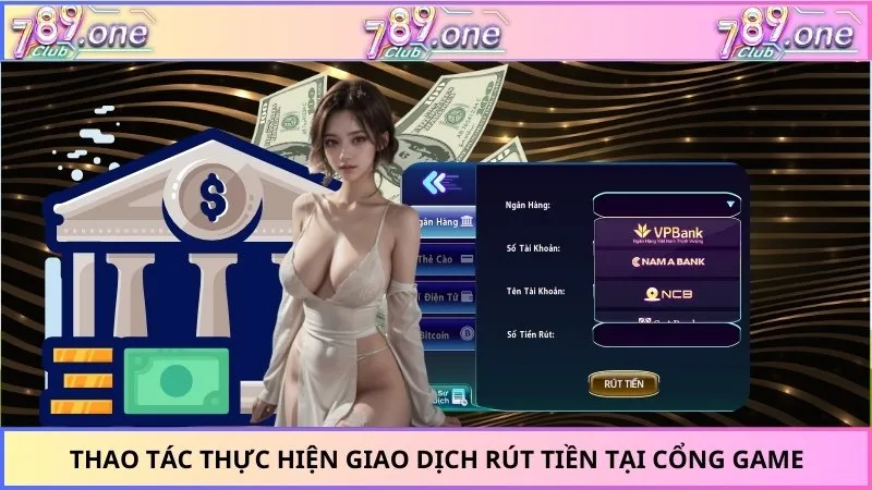 Thao tác thực hiện giao dịch rút tiền tại cổng game