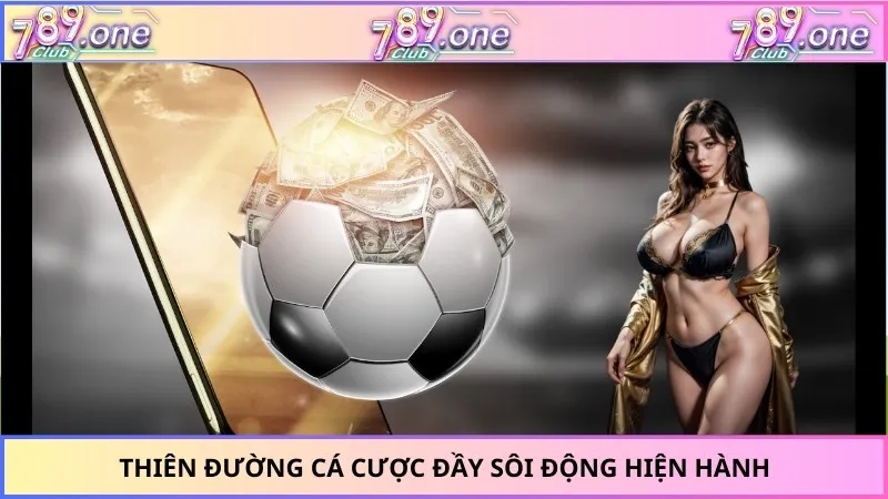 Thiên đường cá cược đầy sôi động hiện hành