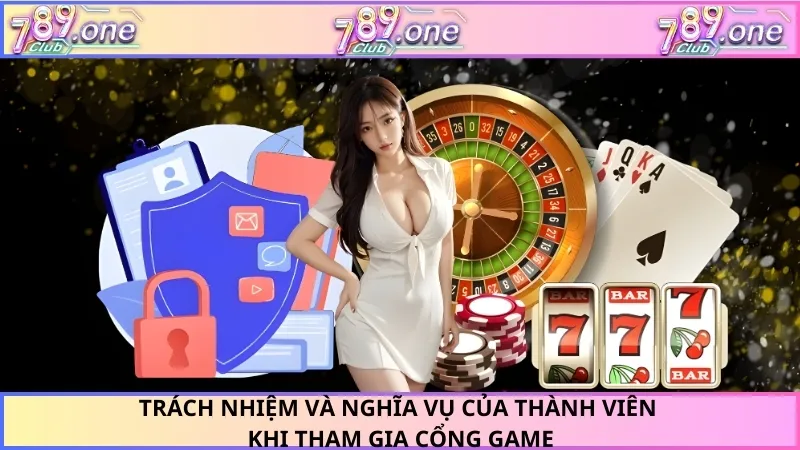 Trách nhiệm và nghĩa vụ của thành viên khi tham gia cổng game