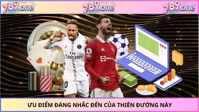 Ưu điểm đáng nhắc đến của thiên đường này