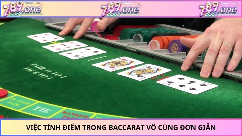 Việc tính điểm trong baccarat vô cùng đơn giản